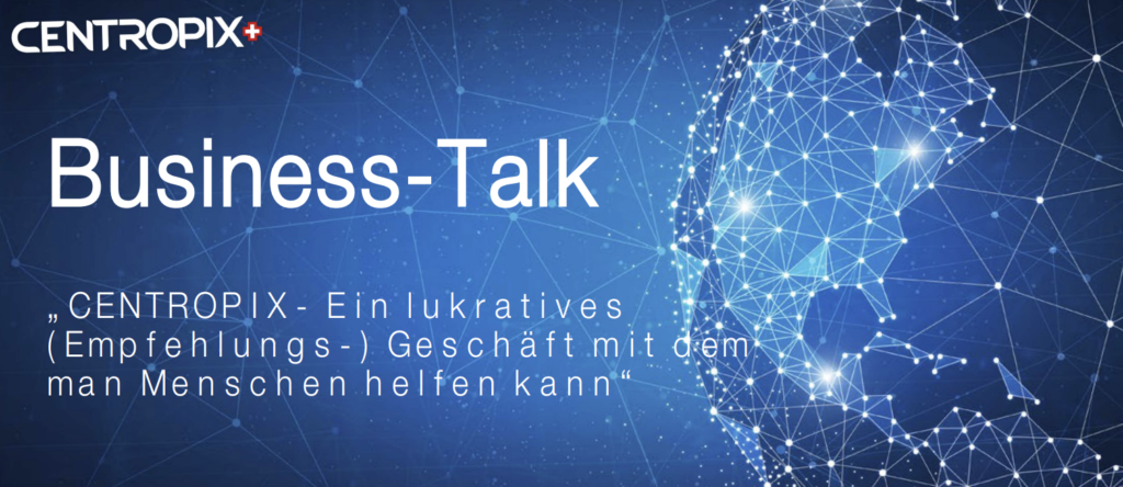 Centropix Business Talk, für alle am Business Interessierten